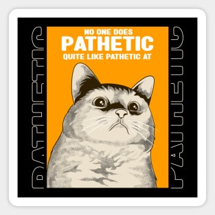 Pathetic Cat Meme Magnet